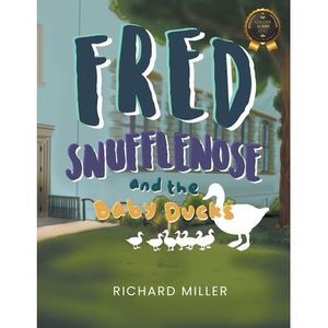 Fred Snufflenose and the Baby Ducks -- Richard Miller